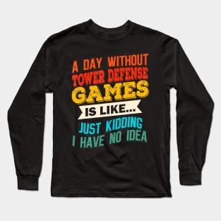 A Day Without  Defense Games  Gaming Video Long Sleeve T-Shirt